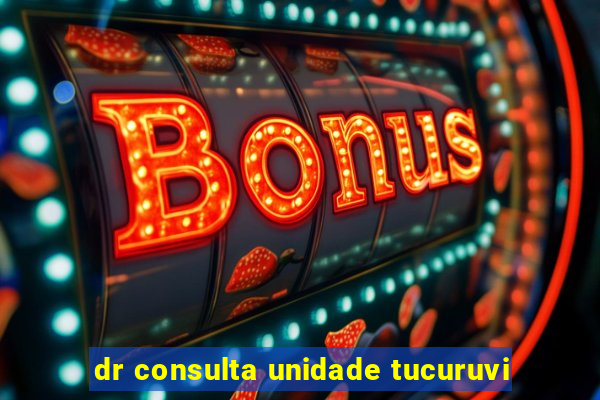 dr consulta unidade tucuruvi